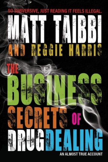 The Business Secrets Of Drug Dealing Av Matt Taibbi, Reggie Harris