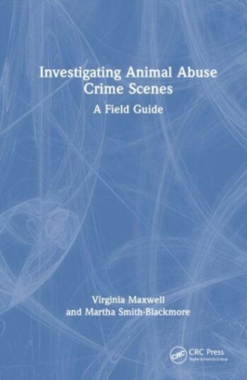 Investigating Animal Abuse Crime Scenes A Field Guide