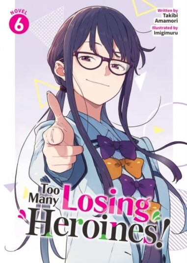 Too Many Losing Heroines! Light Novel Vol. 6 Too Many Losing Heroines! Light Novel Vol. 6