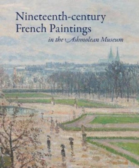 Nineteenth-Century French Paintings In The Ashmolean Museum Av Jon Whiteley