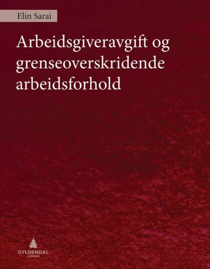 Arbeidsgiveravgift Og Grenseoverskridende Arbeidsforhold Av Elin Sarai