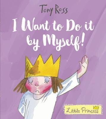 I Want to Do It by Myself! I Want to Do It by Myself!