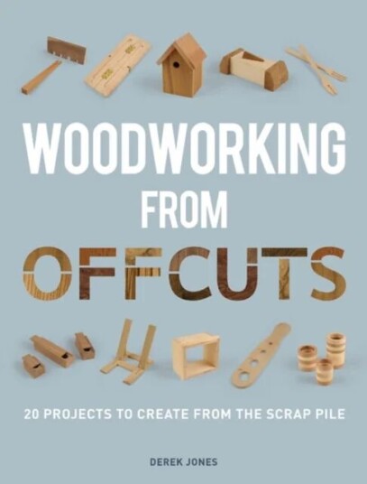 Woodworking From Offcuts Av D Jones