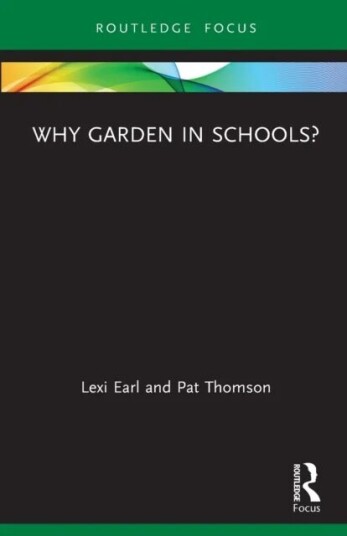 Why Garden In Schools? Av Lexi (Independent Researcher Uk) Earl, Pat (University Of Nottingham Uk) Thomson
