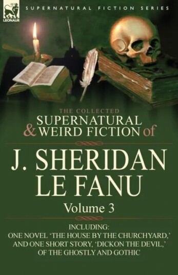 The Collected Supernatural And Weird Fiction Of J. Sheridan Le Fanu Av Joseph Sheridan Le Fanu, J Sheridan Le Fanu