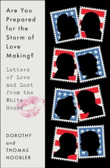 Are You Prepared for the Storm of Love Making? Letters of Love and Lust from the White House Are You Prepared for the Storm of Love Making? Letters of Love and Lust from the White House