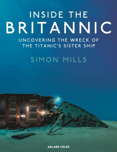 Inside the Britannic Uncovering the wreck of the Titanic's sister ship