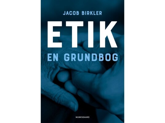 Etik - En Grundbog | Jacob Birkler | Språk: Dansk