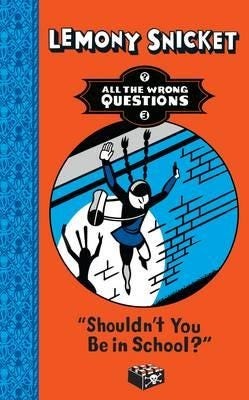 Shouldn'T You Be In School? Av Lemony Snicket