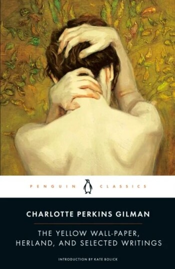 The Yellow Wall-Paper, Herland, And Selected Writings Av Charlotte Perkins Gilman The Yellow Wall-Paper, Herland, And Selected Writings Av Charlotte Perkins Gilman