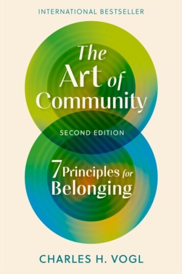 The Art of Community, Second Edition 7 Principles for Belonging The Art of Community, Second Edition 7 Principles for Belonging