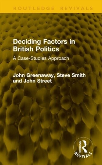 Deciding Factors in British Politics Deciding Factors in British Politics