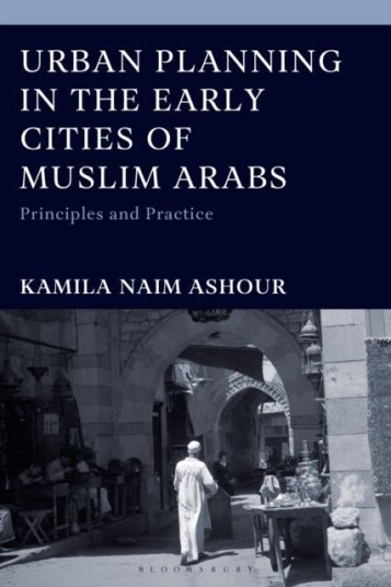 Urban Planning in the Early Cities of Muslim Arabs