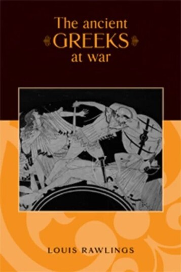 The Ancient Greeks At War Av Louis Rawlings
