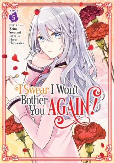 I Swear I Won't Bother You Again! (Manga) Vol. 5 I Swear I Won't Bother You Again! (Manga) Vol. 5