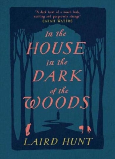 In The House In The Dark Of The Woods Av Laird Hunt In The House In The Dark Of The Woods Av Laird Hunt