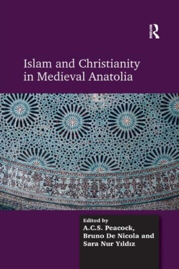 Islam And Christianity In Medieval Anatolia Av A.C.S. Peacock, Bruno De Nicola