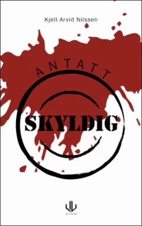 Antatt Skyldig Av Kjell Arvid Nilssen Antatt Skyldig Av Kjell Arvid Nilssen