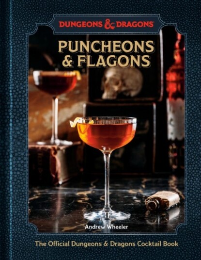 Puncheons and Flagons The Official Dungeons & Dragons Cocktail Book