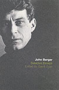 Berger John The Selected Essays of John Berger