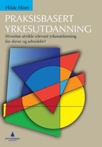 Praksisbasert Yrkesutdanning Av Hilde Hiim