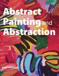 Abstract Painting And Abstraction Av Emyr Williams