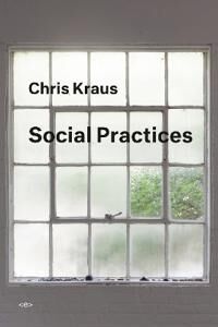 Social Practices Av Chris Kraus