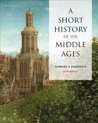 A Short History Of The Middle Ages, Sixth Edition Av Barbara Rosenwein A Short History Of The Middle Ages, Sixth Edition Av Barbara Rosenwein