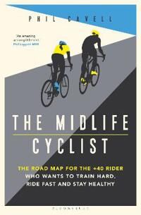 The Midlife Cyclist Av Phil Cavell
