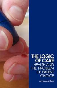 The Logic Of Care Av Annemarie (University Of Amsterdam The Netherlands) Mol