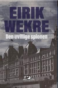Wekre Eirik Den uvillige spionen Wekre Eirik Den uvillige spionen