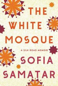 The White Mosque Av Sofia Samatar