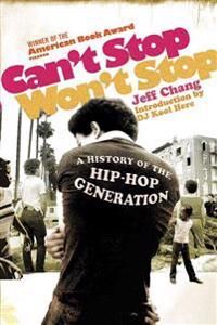 Chang, Jeff Can't Stop Won't Stop: A History of the Hip-Hop Generation (0312425791)