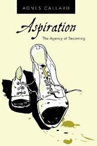 Aspiration Av Agnes (Associate Professor Of Philosophy Associate Professor Of Philosophy University Of Chicago) Callard