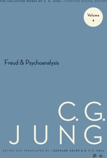 Collected Works of C. G. Jung, Volume 4 Freud and Psychoanalysis