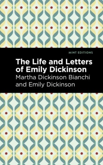 Life and Letters of Emily Dickinson Life and Letters of Emily Dickinson