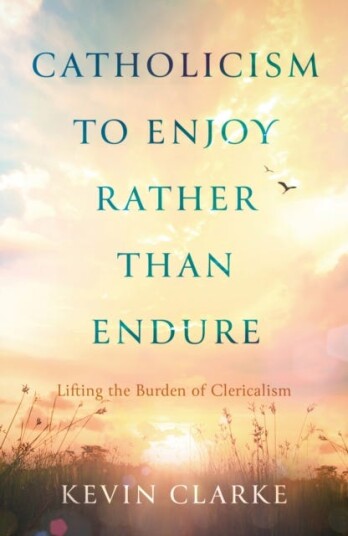 Catholicism to Enjoy Rather than Endure  Lifting the Burden of Clericalism