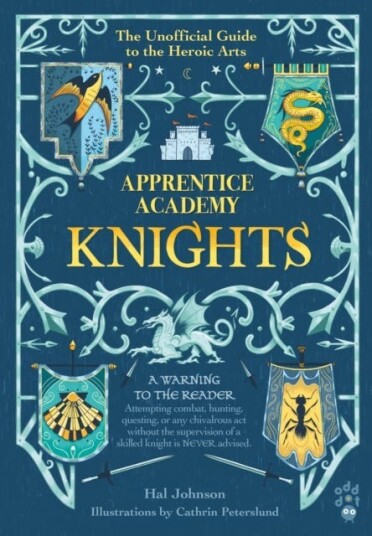 Apprentice Academy: Knights The Unofficial Guide to the Heroic Arts