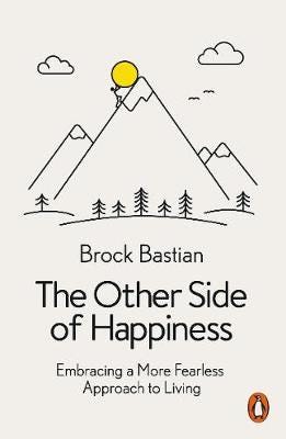 The Other Side of Happiness Embracing a More Fearless Approach to Living