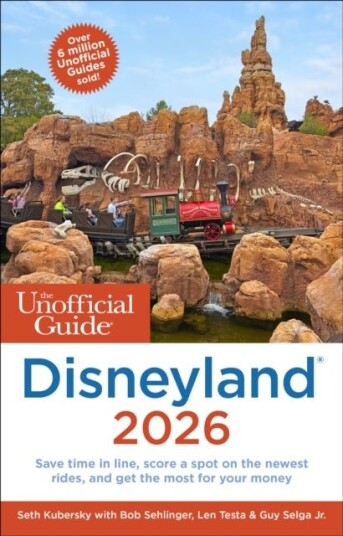 The Unofficial Guide to Disneyland 2026 The Unofficial Guide to Disneyland 2026