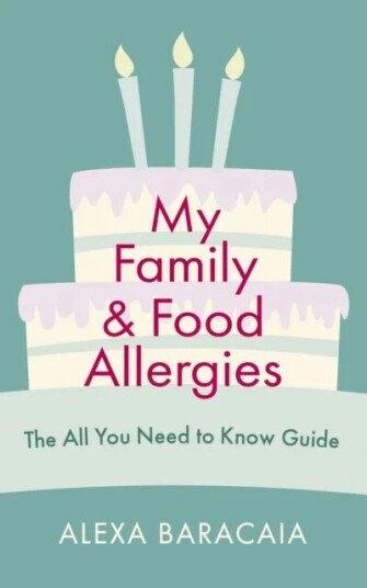 My Family And Food Allergies - The All You Need To Know Guide Av Alexa Baracaia