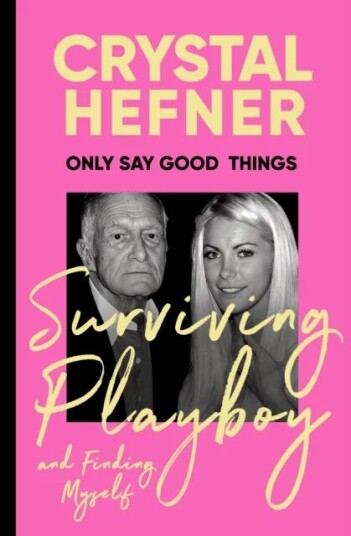 Only Say Good Things Av Crystal Hefner