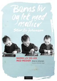 Barns Liv Og Lek Med Medier Av Stine Liv Johansen