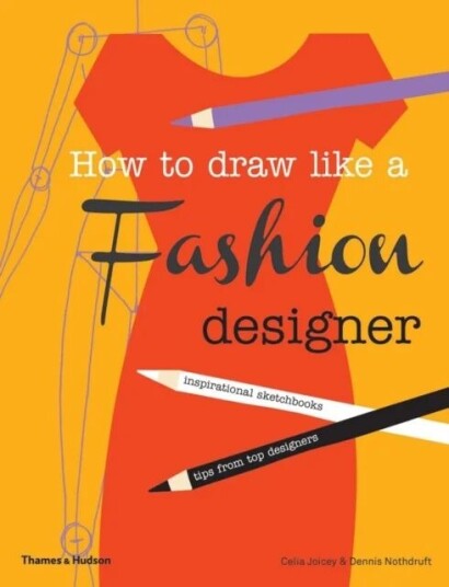 How To Draw Like A Fashion Designer Av Celia Joicey, Dennis Nothdruft
