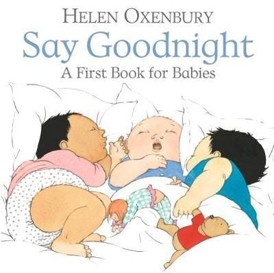Say Goodnight A First Book for Babies Say Goodnight A First Book for Babies