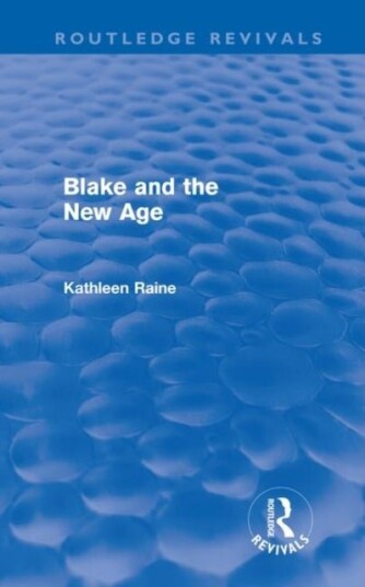 Blake and the New Age Routledge Revivals Blake and the New Age Routledge Revivals