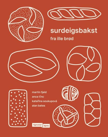 Surdeigsbakst Fra Ille Brød Av Alan Bates, Martin Ivar Hveem Fjeld, Kate¿ina Soukupová, Anca Ti¿nc Surdeigsbakst Fra Ille Brød Av Alan Bates, Martin Ivar Hveem Fjeld, Kate¿ina Soukupová, Anca Ti¿nc