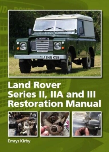 Land Rover Series Ii,Iia And Iii Restoration Manual Av Emrys Kirby Land Rover Series Ii,Iia And Iii Restoration Manual Av Emrys Kirby