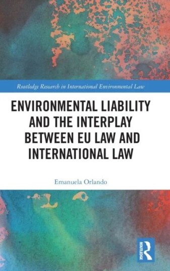 Environmental Liability And The Interplay Between Eu Law And International Law Av Emanuela Orlando