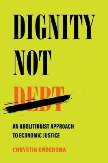 Dignity Not Debt An Abolitionist Approach to Economic Justice Dignity Not Debt An Abolitionist Approach to Economic Justice